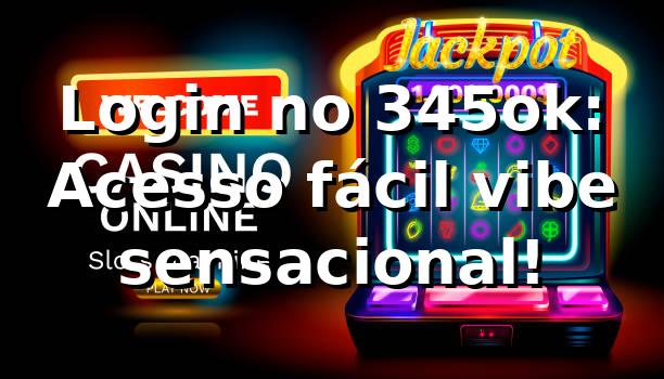 Login no 345ok: Acesso fácil, vibe sensacional! ⚽😎